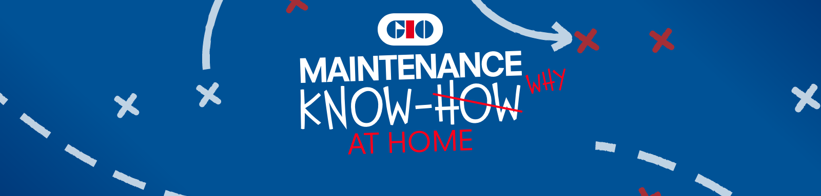 GIO Maintenance Know Why At Home banner